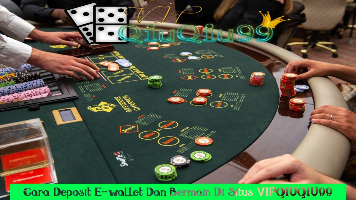 Cara Deposit E-wallet & Bermain Di platform VIPQIUQIU99