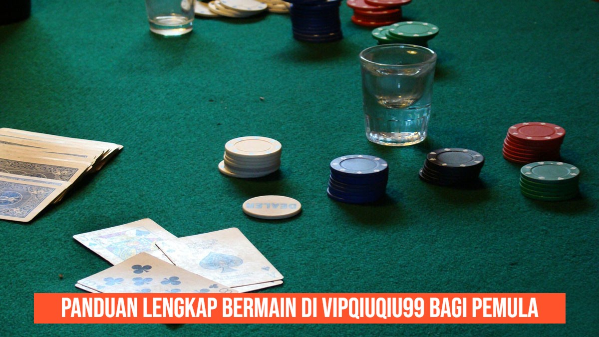 Panduan Lengkap Bermain di Vipqiuqiu99 untuk Pemula